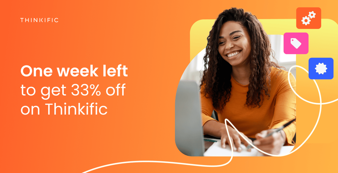 One week left to get 33% off on Thinkific